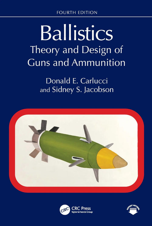 Ballistics Theory and Design of Guns and Ammunition by Donald E. Carlucci