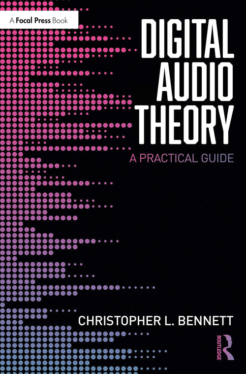 Digital Audio Theory A Practical Guide by Christopher L. Bennett