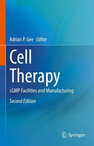 Cell Therapy cGMP Facilities and Manufacturing Springer International Publishing