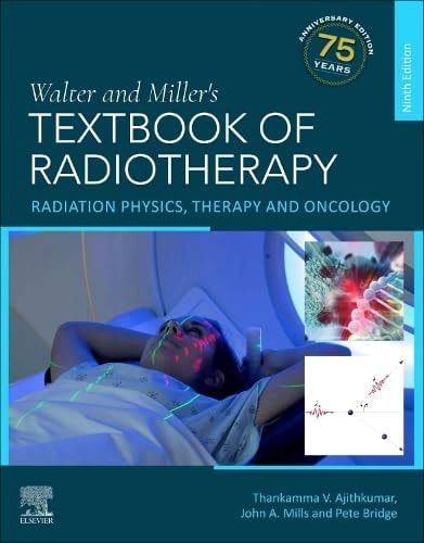 Walter and Miller's Textbook of Radiotherapy: Radiation Physics, Therapy and Oncology by John A. Mills