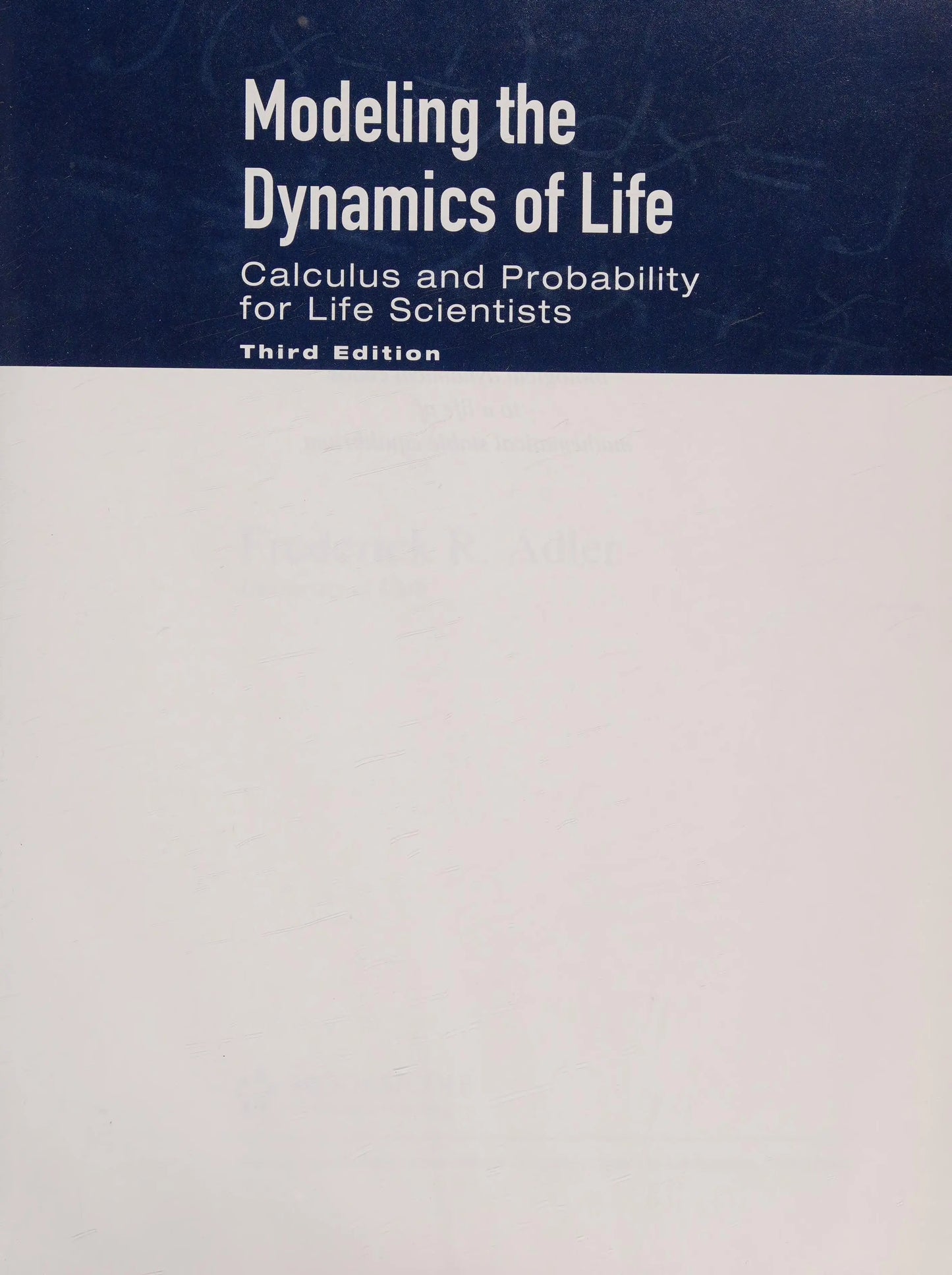 Modeling the Dynamics of Life: Calculus and Probability for Life Scientists by Frederick R. Adler – book cover