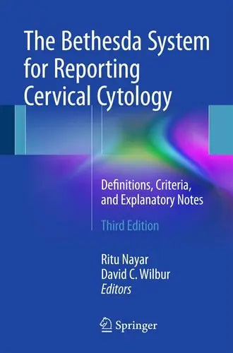 The Bethesda System for Reporting Cervical Cytology Definitions, Criteria, and Explanatory Notes Springer International Publishing