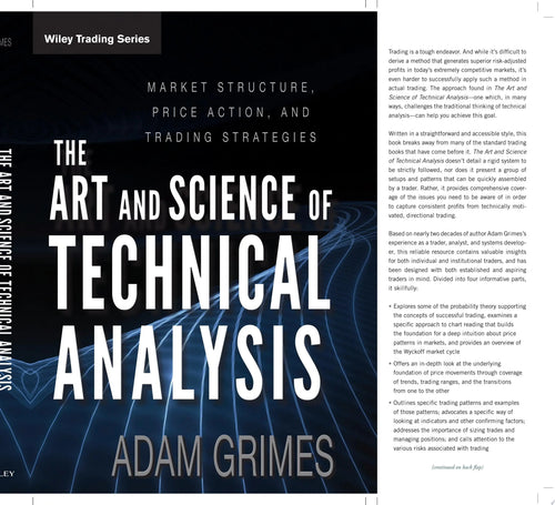 The Art and Science of Technical Analysis Market Structure, Price Action, and Trading Strategies by Adam Grimes