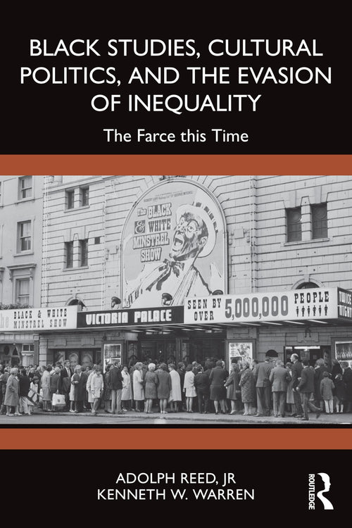Black Studies, Cultural Politics, and the Evasion of Inequality The Farce This Time