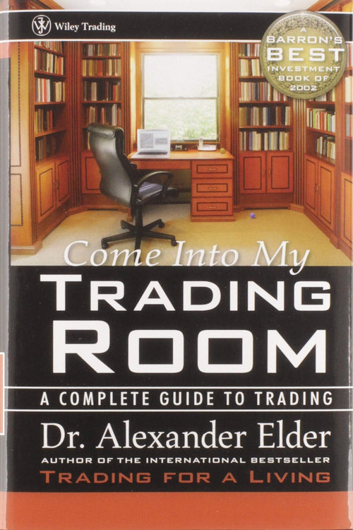 Come Into My Trading Room A Complete Guide to Trading by Alexander Elder