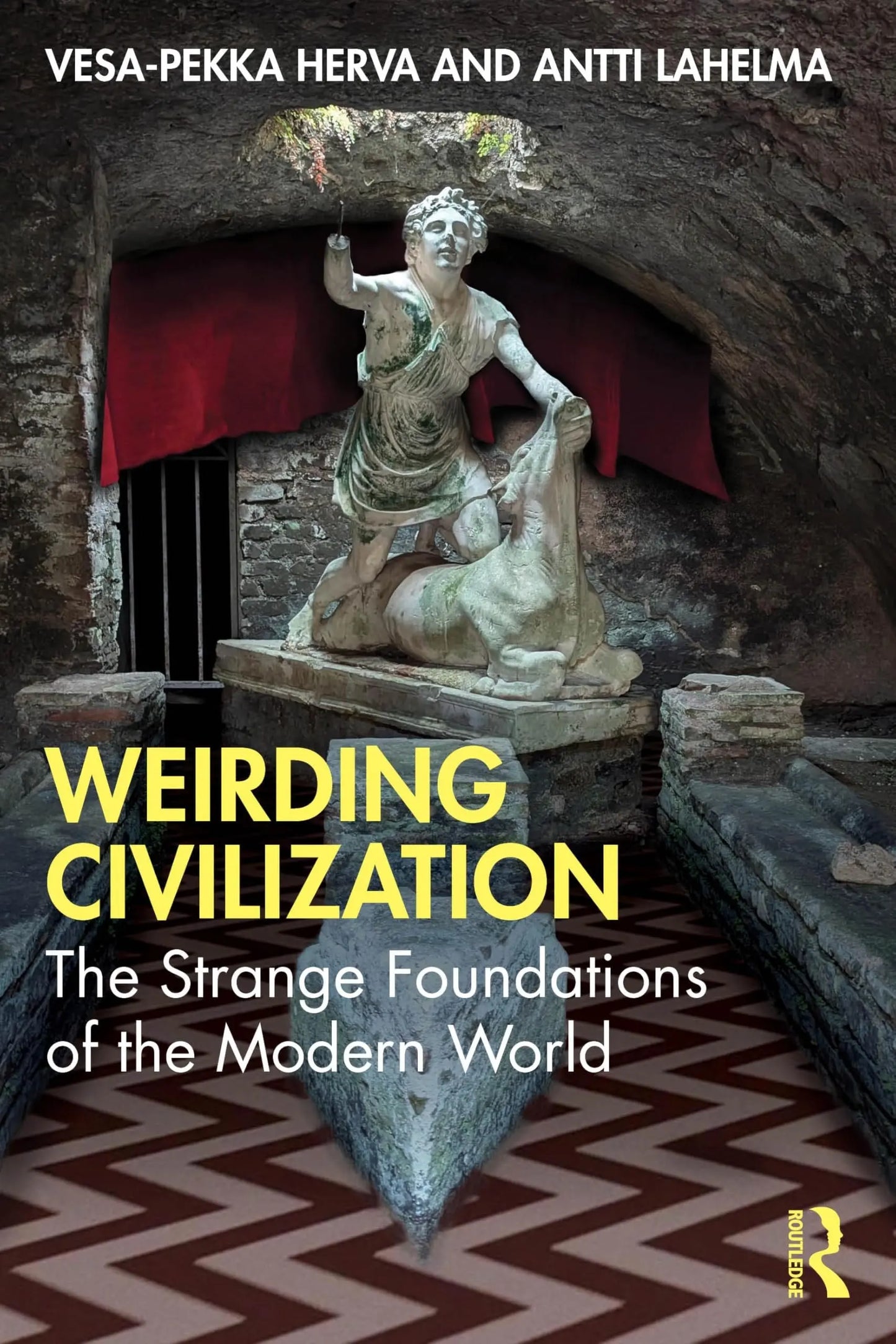 Weirding Civilization The Strange Foundations of the Modern World by Vesa-Pekka Herva – book cover