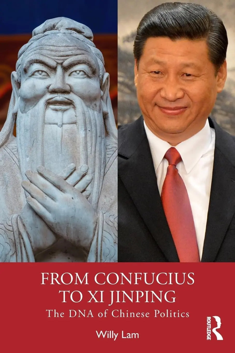 From Confucius to Xi Jinping The DNA of Chinese Politics by Willy Wo-Lap Lam – book cover