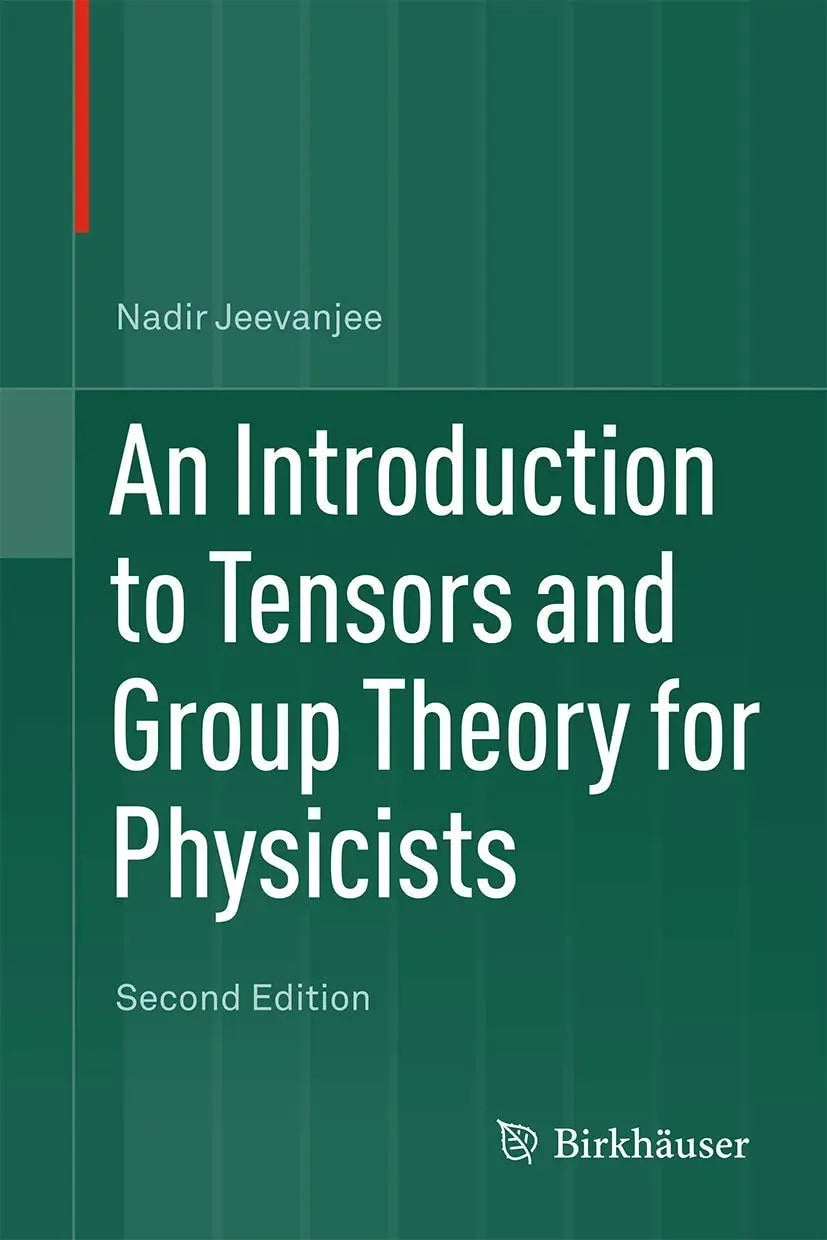 An Introduction to Tensors and Group Theory for Physicists by Nadir Jeevanjee – book cover