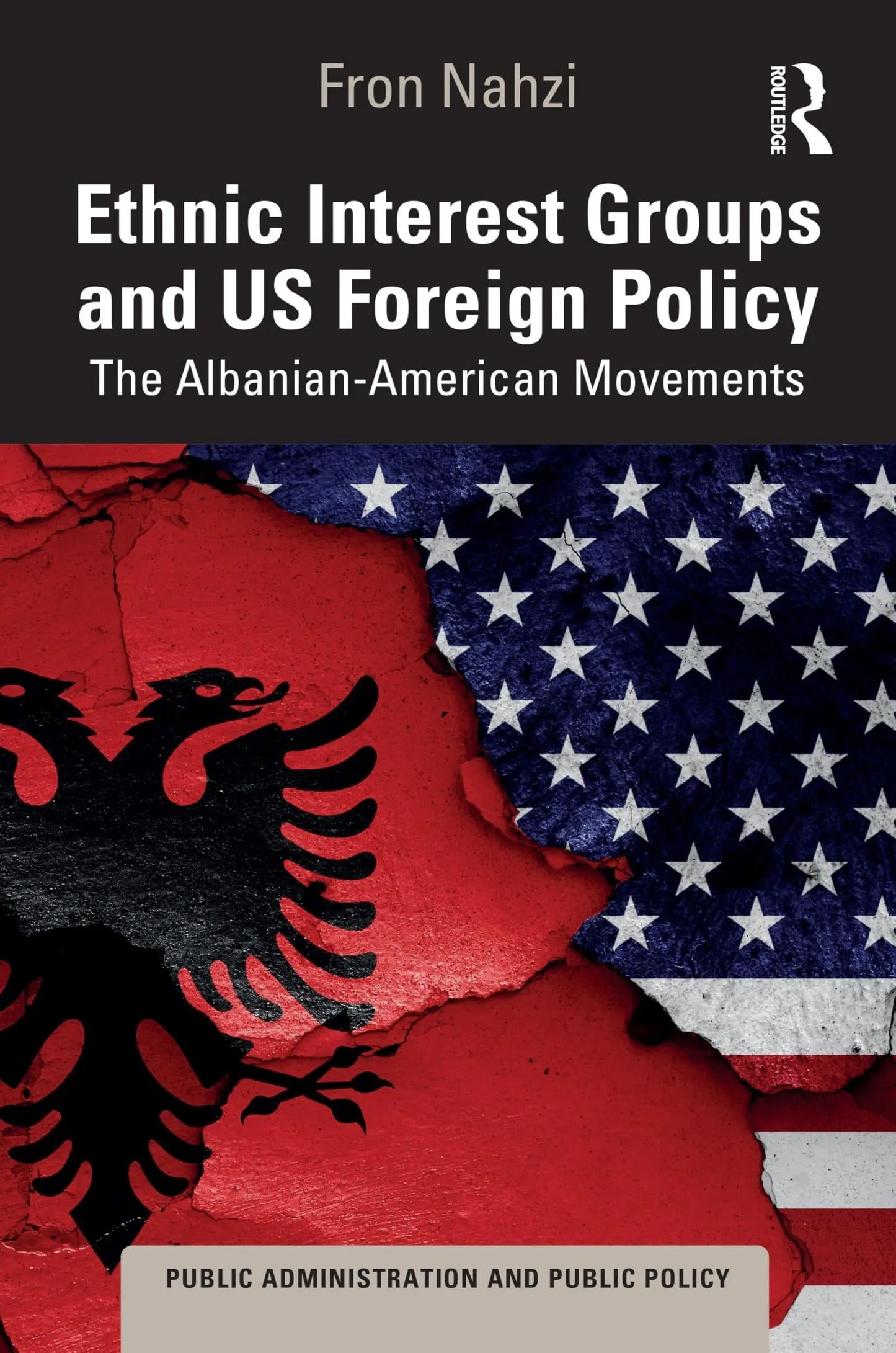 Ethnic Interest Groups and U. S. Foreign Policy? The Albanian-American Movements by Fron Nahzi – book cover