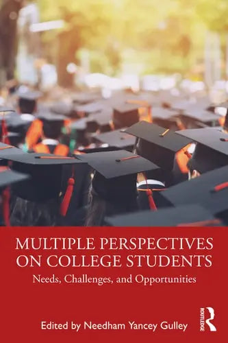 Multiple Perspectives on College Students Needs, Challenges, and Opportunities Routledge