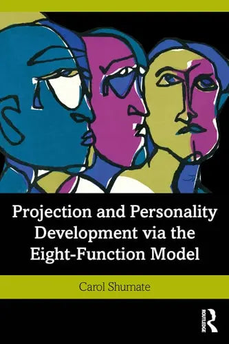 Projection and Personality Development Via the Eight-Function Model Routledge