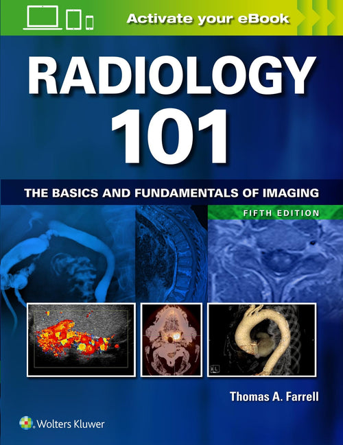 Radiology 101 The Basics and Fundamentals of Imaging by Thomas A. Farrell