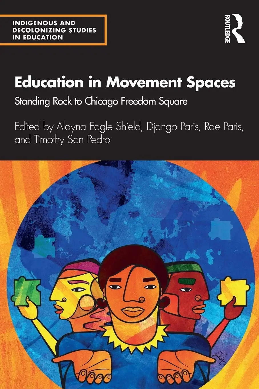 Education in Movement Spaces Standing Rock to Chicago Freedom Square by Alayna Eagle Shield – book cover