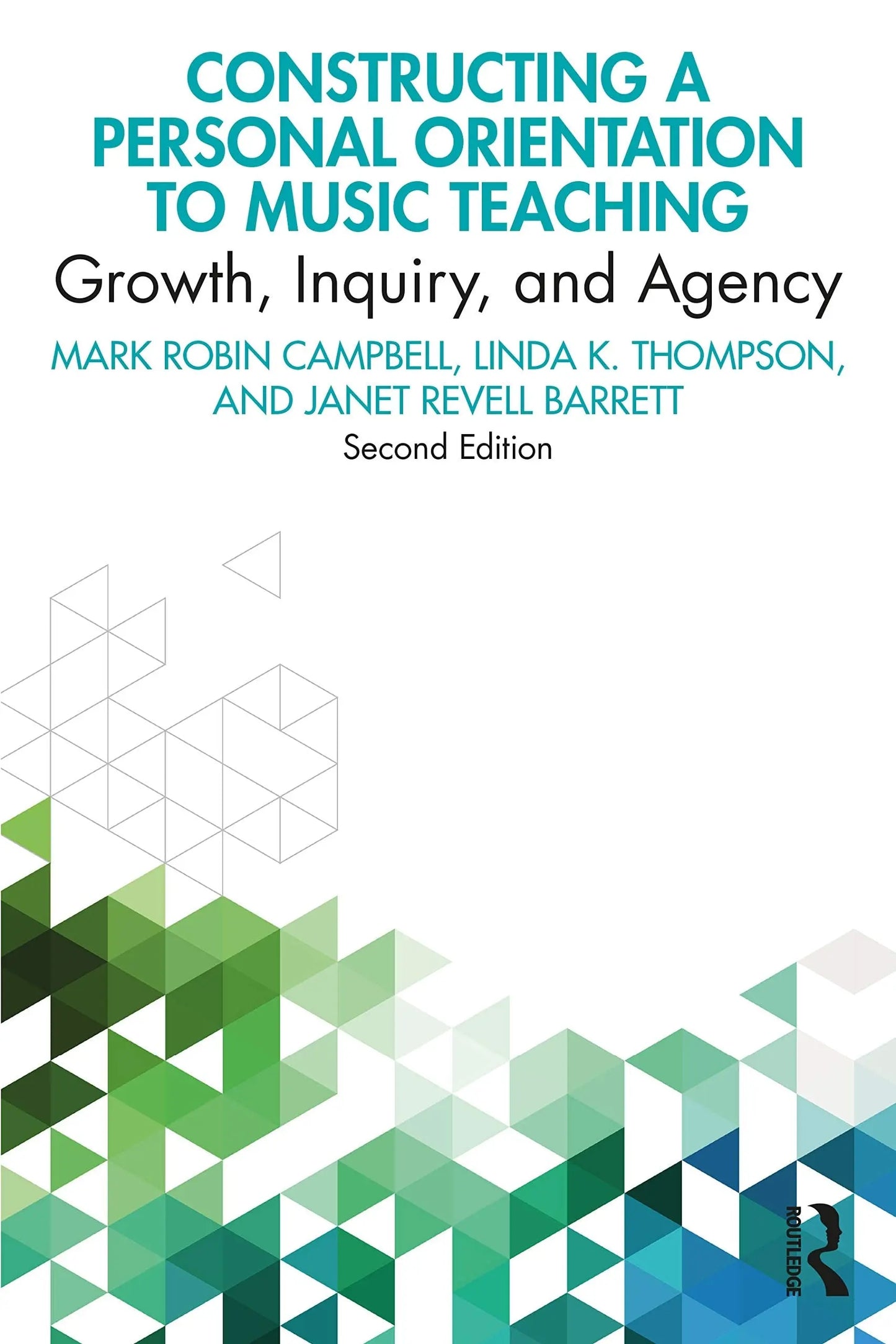 Constructing a Personal Orientation to Music Teaching Growth, Inquiry, and Agency by Mark Robin Campbell – book cover