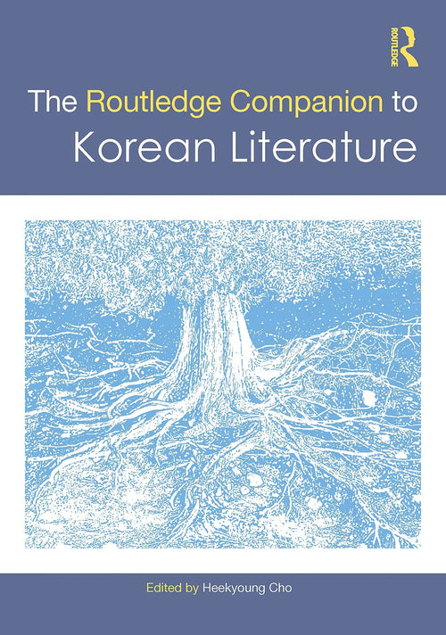 The Routledge Companion to Korean Literature by Heekyoung Cho