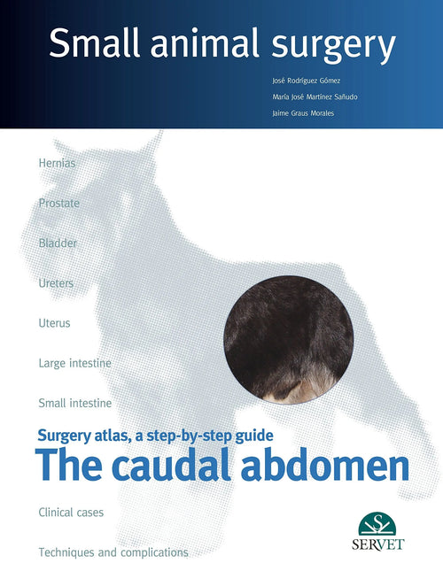 Surgery Atlas, a Step-by-step Guide The caudal abdomen by José Rodríguez Gómez (Veterinarian)