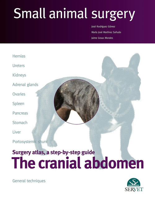 Surgery Atlas, a Step-by-step Guide The cranial abdomen by José Rodríguez Gómez (Veterinarian)