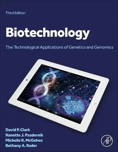Biotechnology The Technological Applications of Genetics and Genomics by David P. Clark – book cover