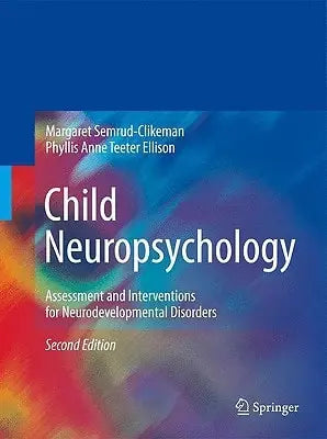 Child Neuropsychology Assessment and Interventions for Neurodevelopmental Disorders, 2nd Edition by – book cover