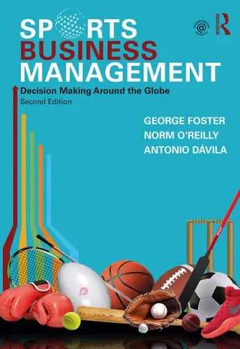 Sports Business Management Decision Making Around the Globe Routledge