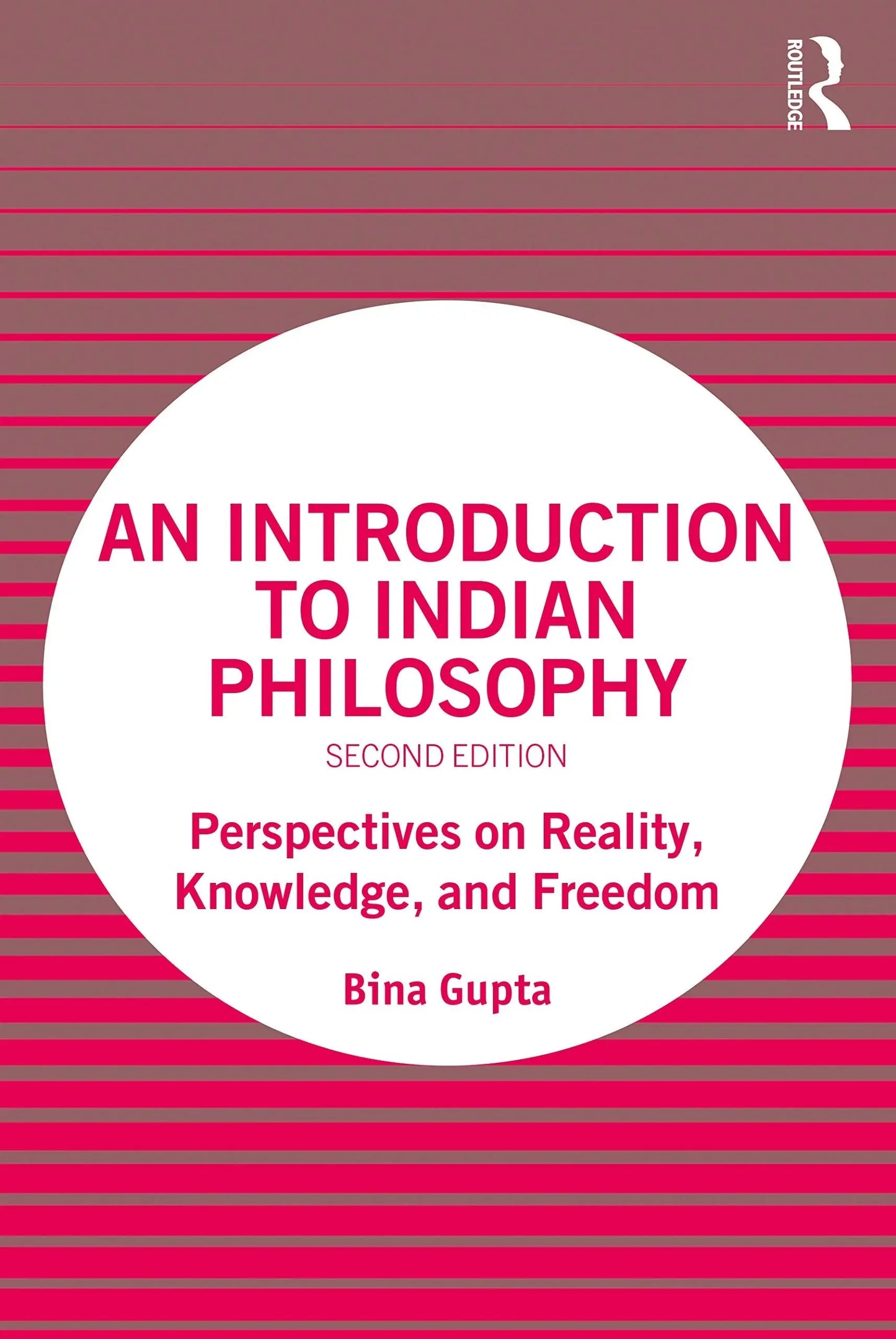 An Introduction to Indian Philosophy Perspectives on Reality, Knowledge, and Freedom by Bina Gupta – book cover