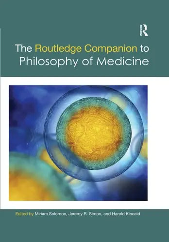The Routledge Companion to Philosophy of Medicine Routledge, Taylor & Francis Group