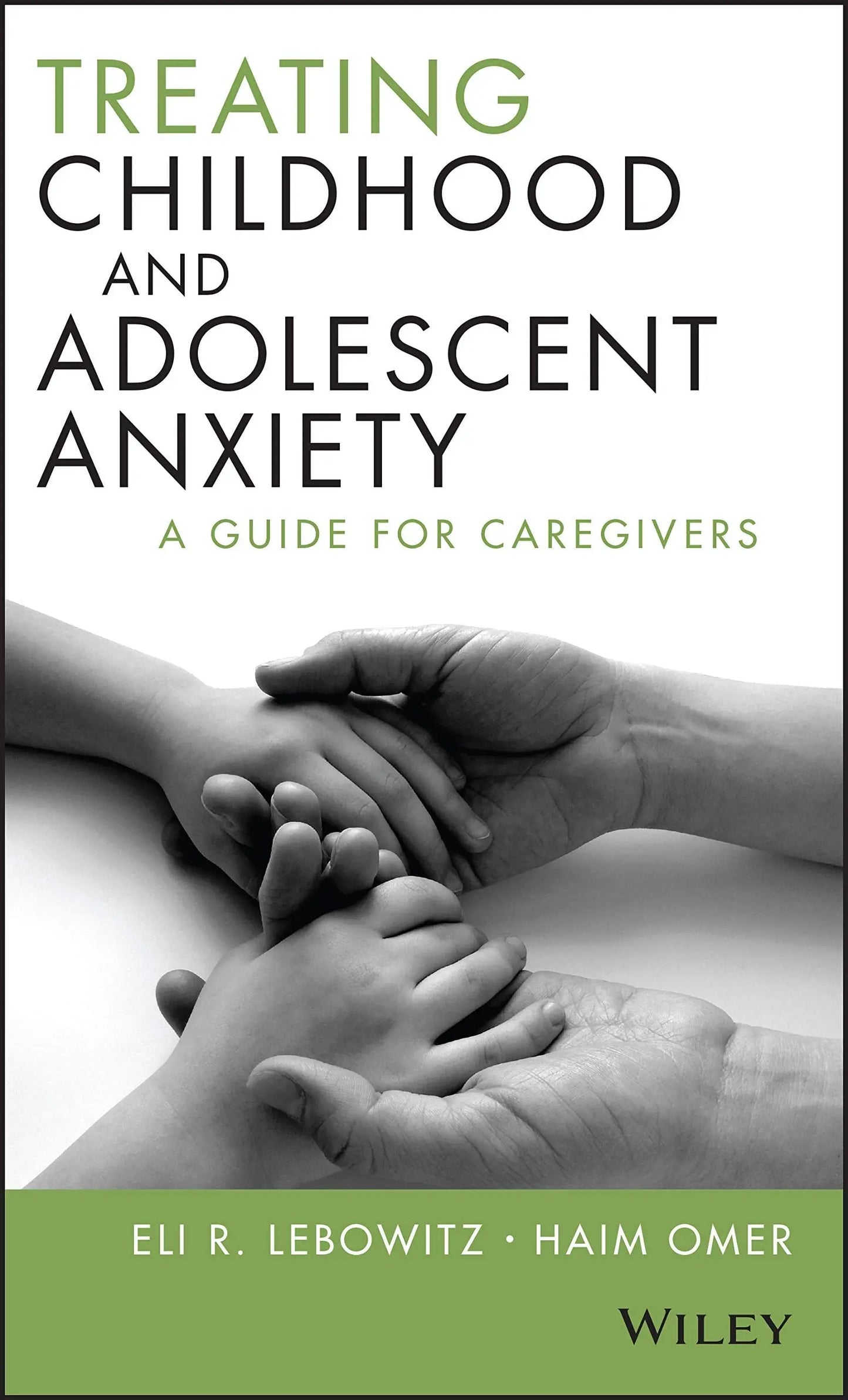 Treating Childhood and Adolescent Anxiety A Guide for Caregivers by Eli R. Lebowitz – book cover