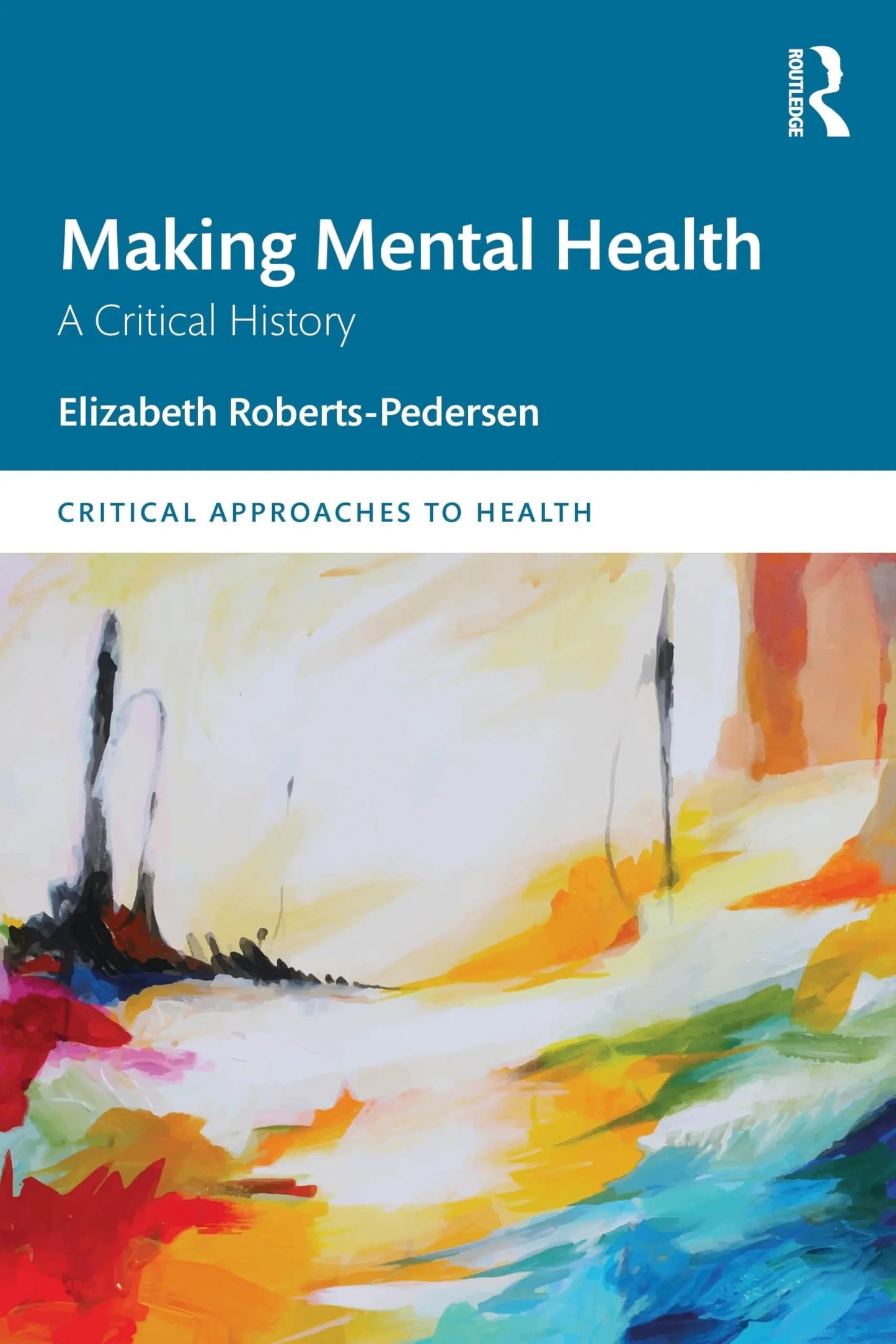 Making Mental Health A Critical History by Elizabeth Roberts-Pedersen – book cover