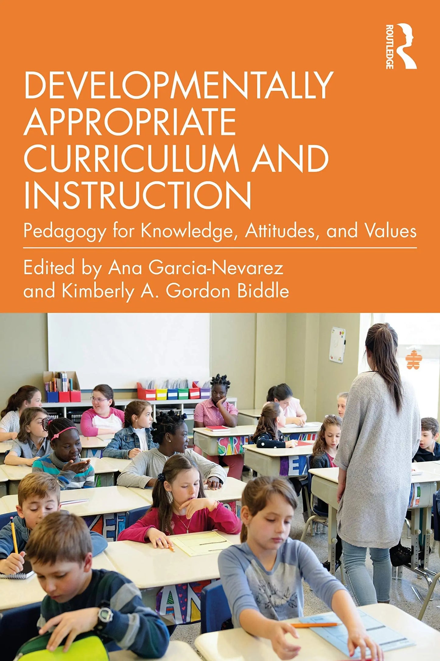 Developmentally Appropriate Curriculum and Instruction Pedagogy for Knowledge, Attitudes and Values by Ana – book cover
