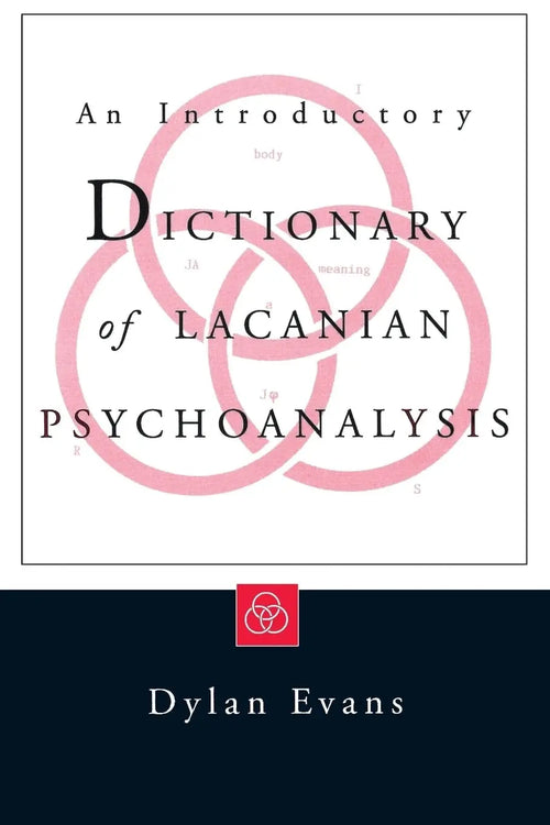 An Introductory Dictionary of Lacanian Psychoanalysis by Dylan Evans