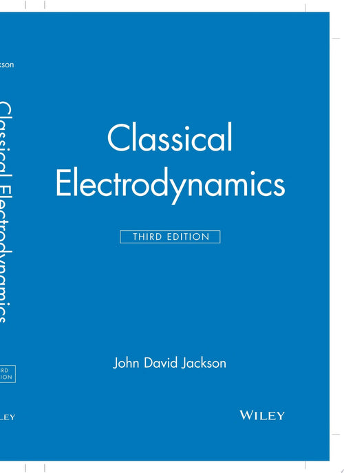 Classical Electrodynamics by John David Jackson