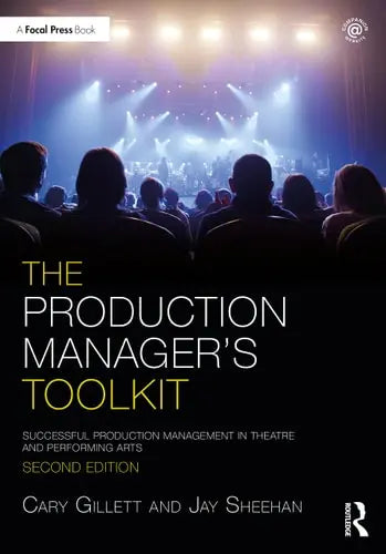 The Production Manager's Toolkit Successful Production Management in the Theatre and Performing Arts Routledge