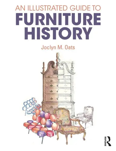 An Illustrated Guide to Furniture History by Joclyn M. Oats