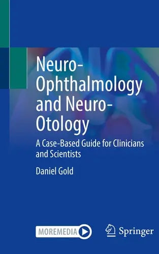 Neuro-Ophthalmology and Neuro-Otology A Case-Based Guide for Clinicians and Scientists Springer International Publishing