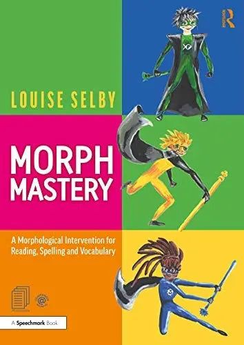 Morph Mastery A Morphological Intervention for Reading, Spelling and Vocabulary by Louise Selby – book cover