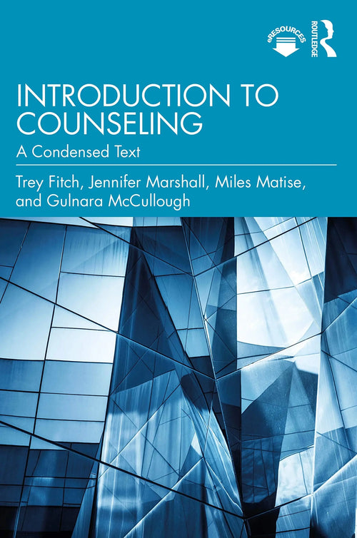 Introduction to Counseling A Condensed Text by Trey Fitch