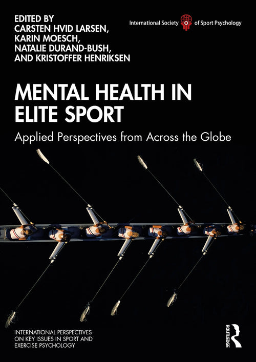 Mental Health in Elite Sport Applied Perspectives from Across the Globe by Carsten Hvid Larsen