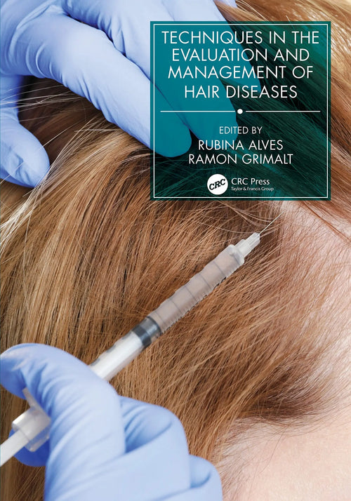 Techniques in the Evaluation and Management of Hair Diseases by Rubina Alves
