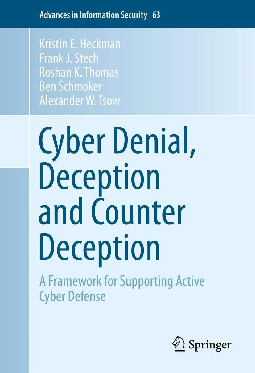 Cyber Denial, Deception and Counter Deception A Framework for Supporting Active Cyber Defense by Kristin E. – book cover