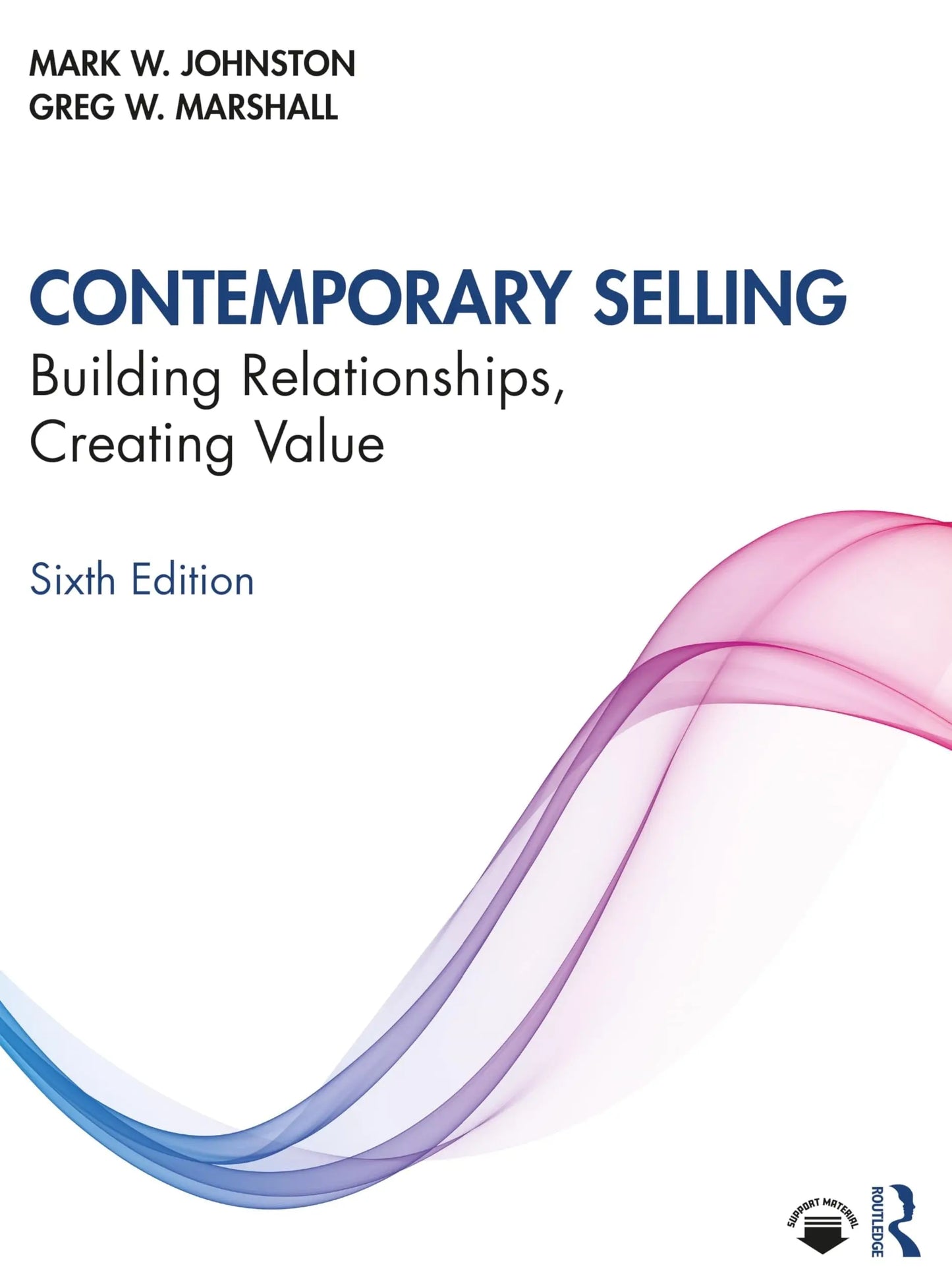 Contemporary Selling Building Relationships, Creating Value
