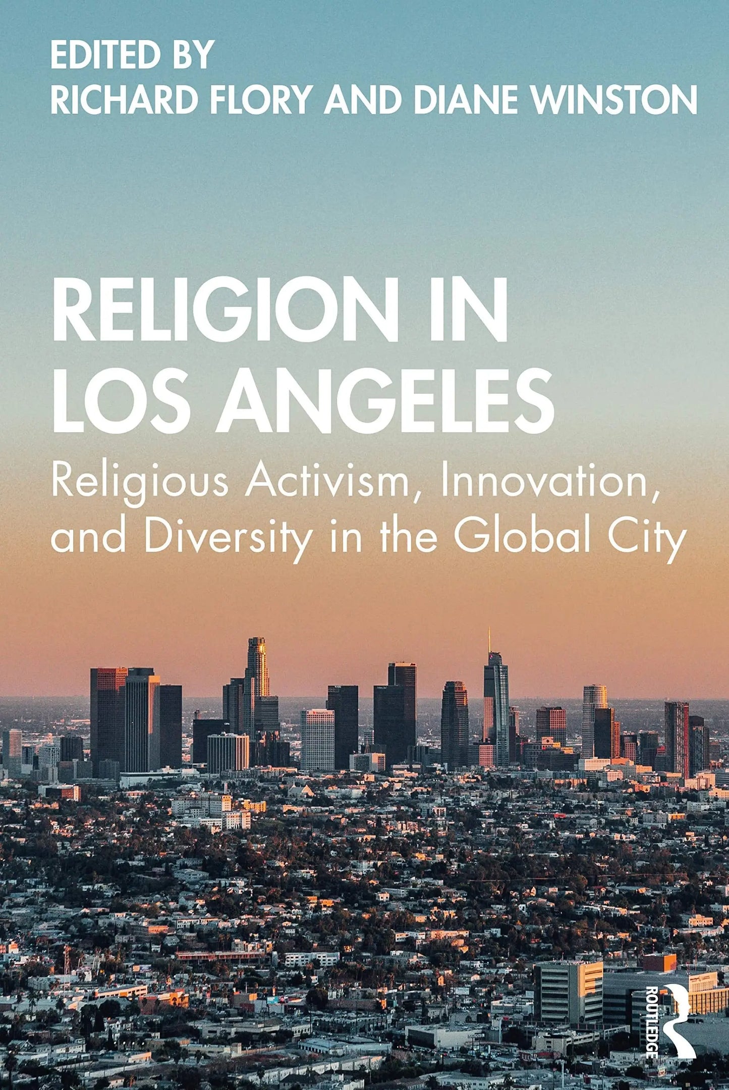 Religion in Los Angeles Religious Activism, Innovation, and Diversity in the Global City