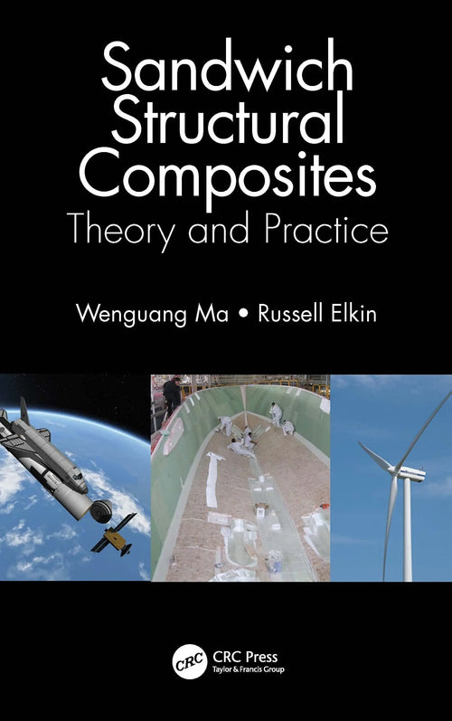 Sandwich Structural Composites Theory and Practice by Wenguang Ma