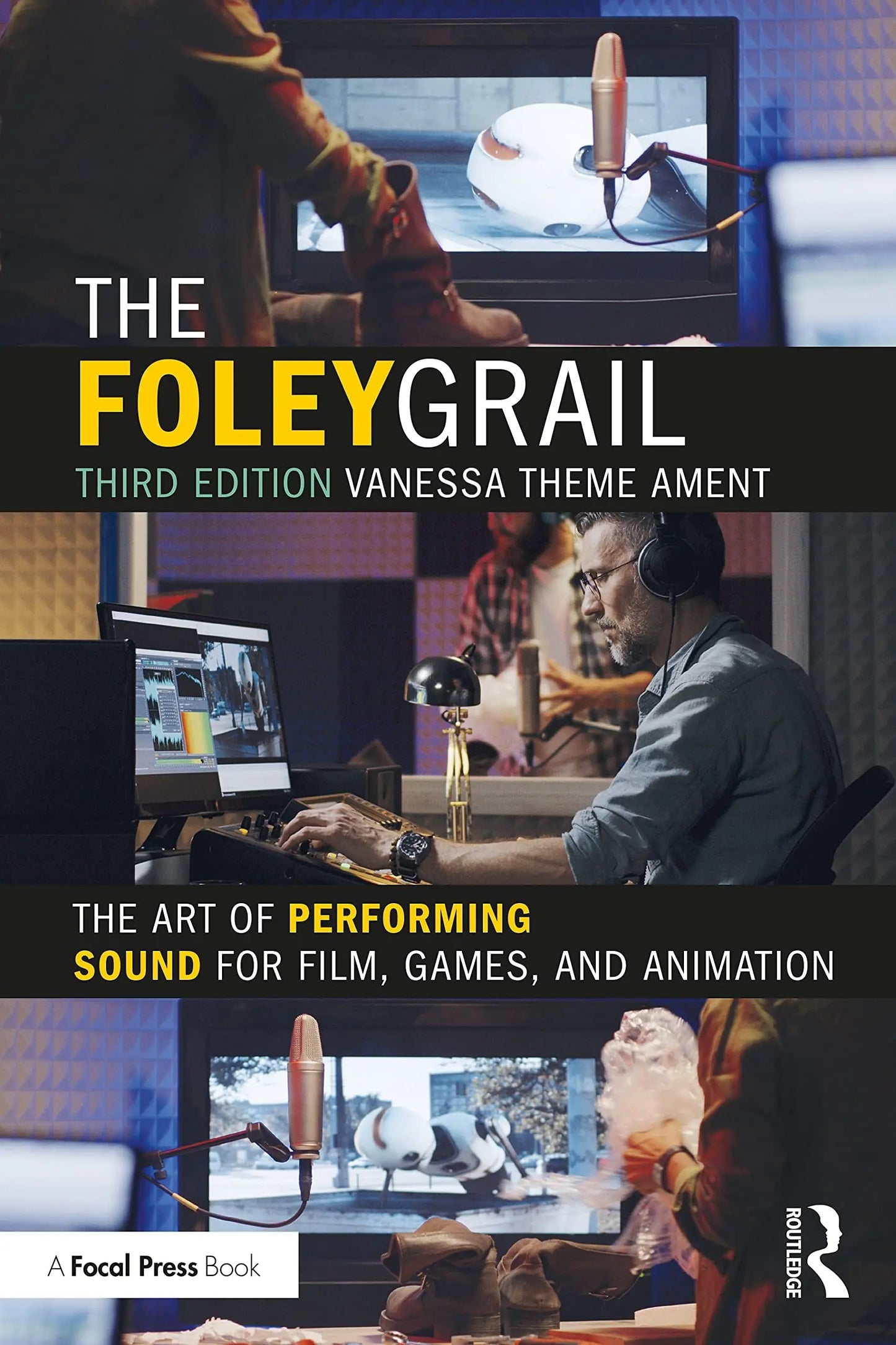 The Foley Grail The Art of Performing Sound for Film, Games, and Animation by Vanessa Theme Ament – book cover