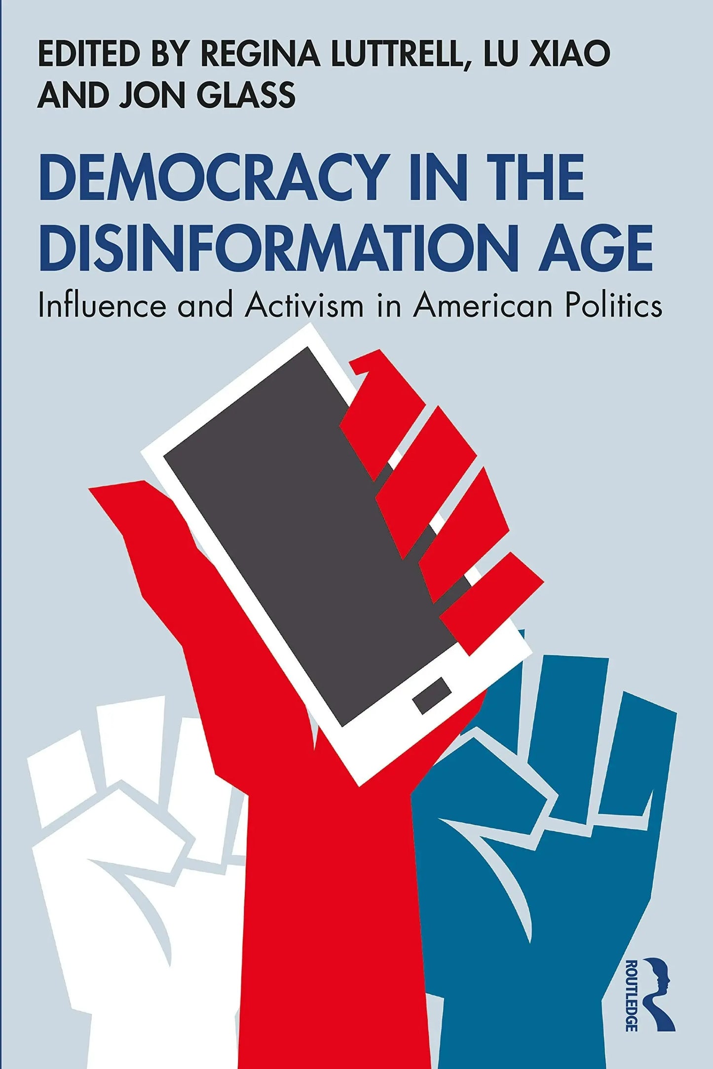Democracy in the Disinformation Age Influence and Activism in American Politics by Regina Luttrell – book cover