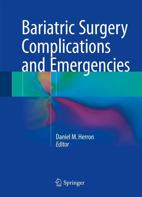 Bariatric Surgery Complications and Emergencies by Daniel M. Herron
