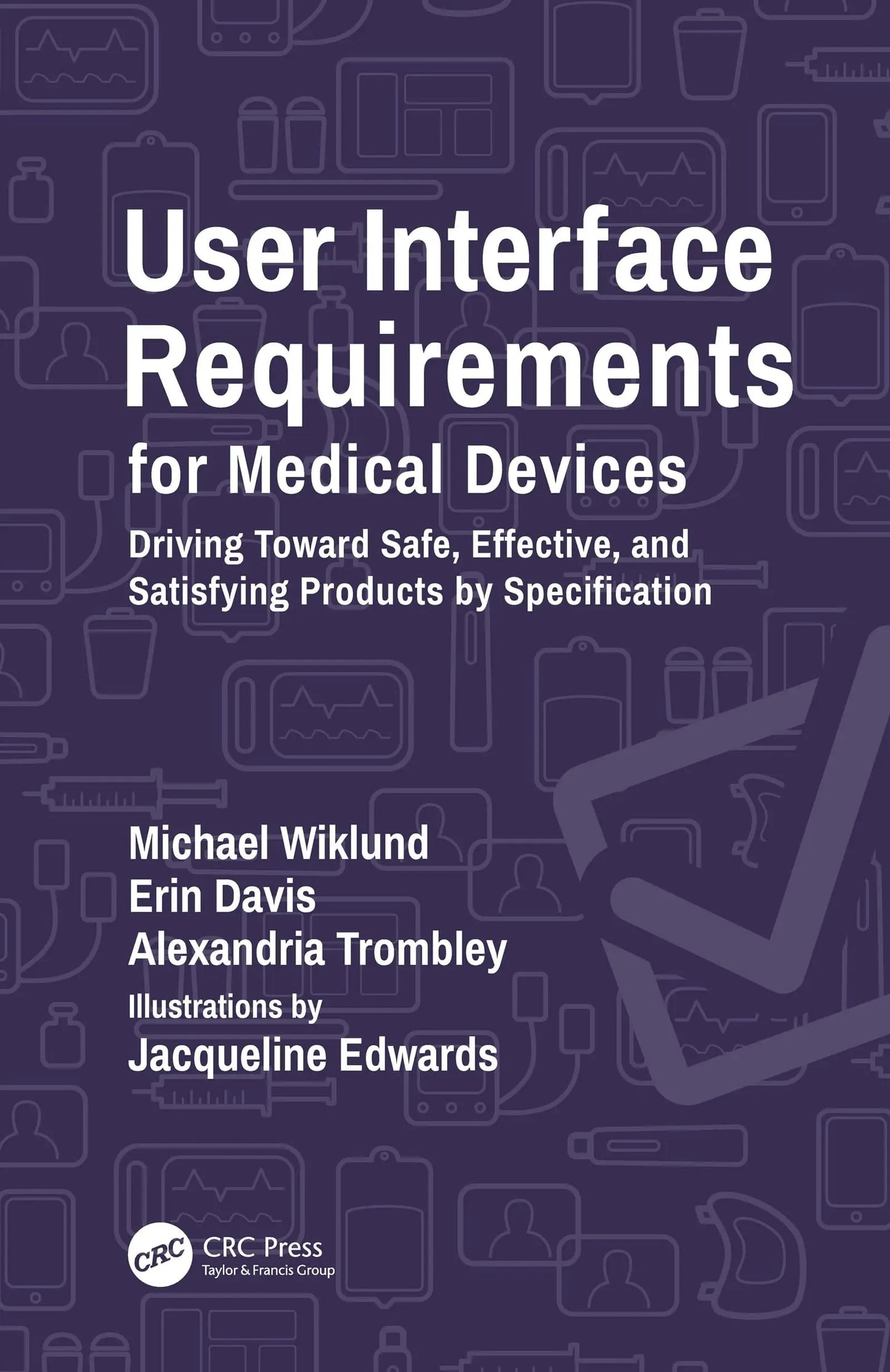 User Interface Requirements for Medical Devices Driving Toward Safe, Effective, and Satisfying Products by – book cover