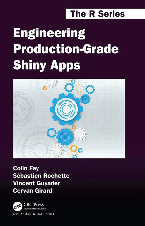 Engineering Production-Grade Shiny Apps by Colin Fay