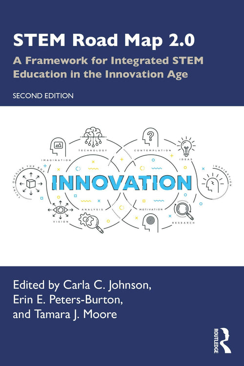 STEM Road Map 2.0 A Framework for Integrated STEM Education in the Innovation Age