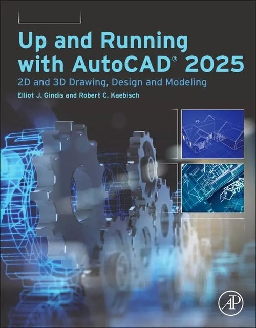 Up and Running with AutoCAD® 2025 2D and 3D Drawing, Design and Modeling by Robert C. Kaebisch