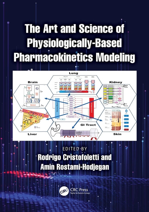 The Art and Science of Physiologically-Based Pharmacokinetics Modeling by Rodrigo Cristofoletti